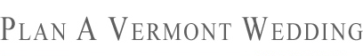 Plan A Vermont Wedding